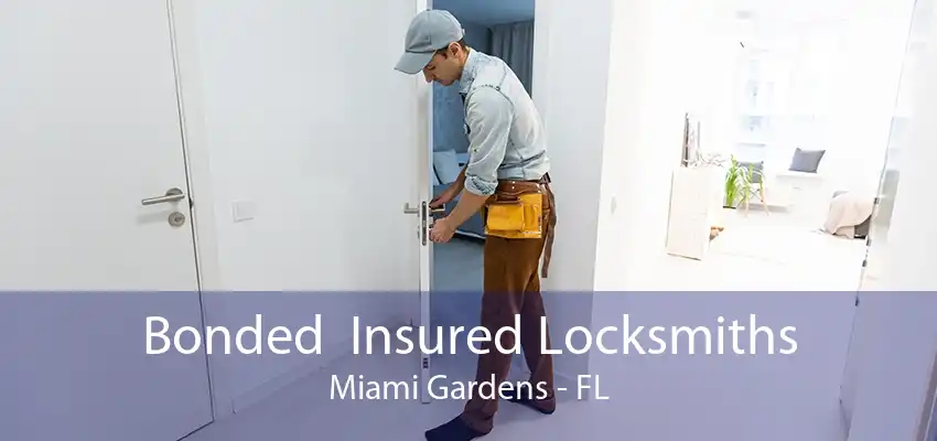 Bonded  Insured Locksmiths Miami Gardens - FL