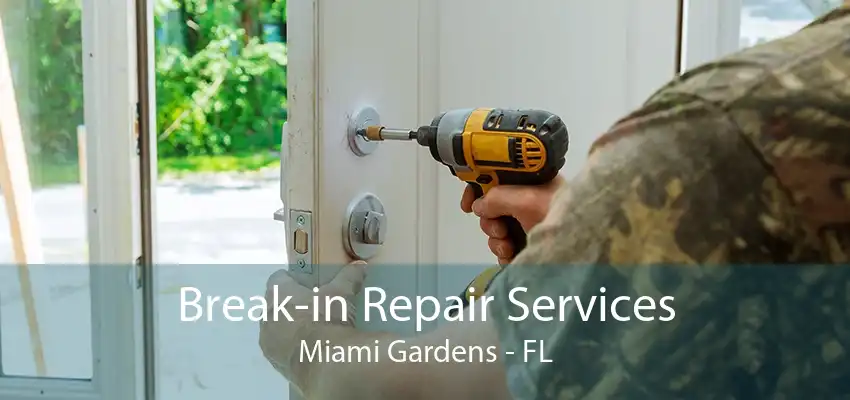 Break-in Repair Services Miami Gardens - FL