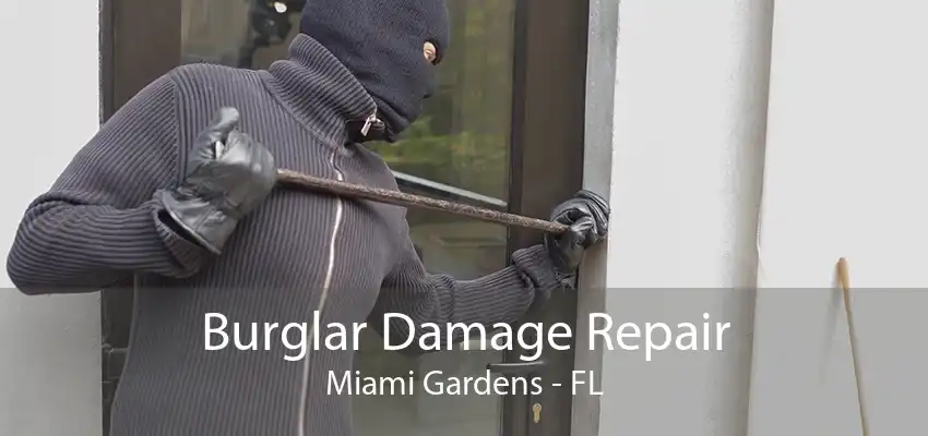 Burglar Damage Repair Miami Gardens - FL