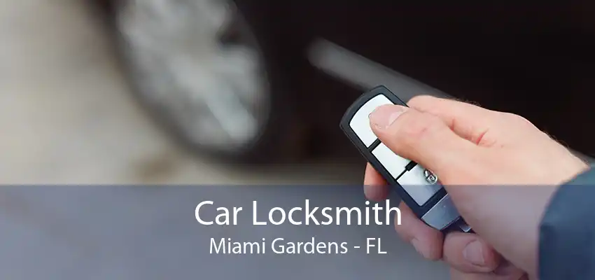 Car Locksmith Miami Gardens - FL