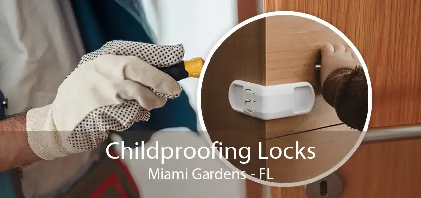 Childproofing Locks Miami Gardens - FL