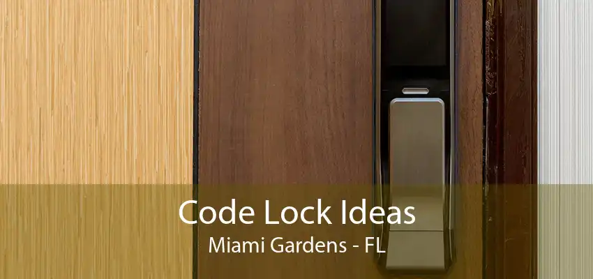 Code Lock Ideas Miami Gardens - FL