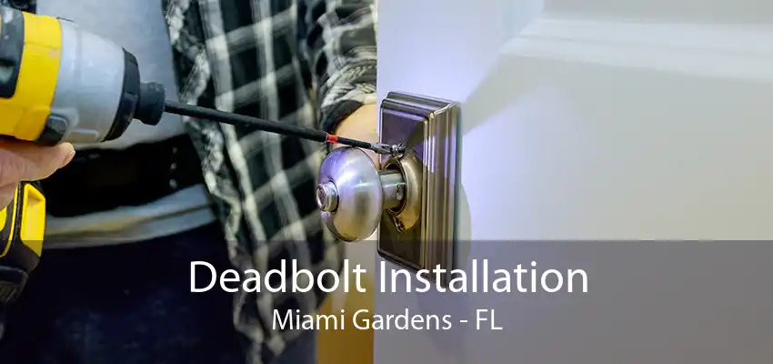 Deadbolt Installation Miami Gardens - FL