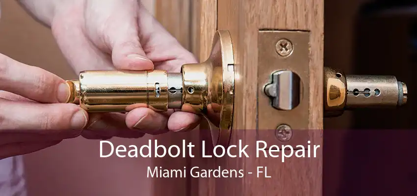 Deadbolt Lock Repair Miami Gardens - FL