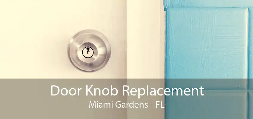 Door Knob Replacement Miami Gardens - FL