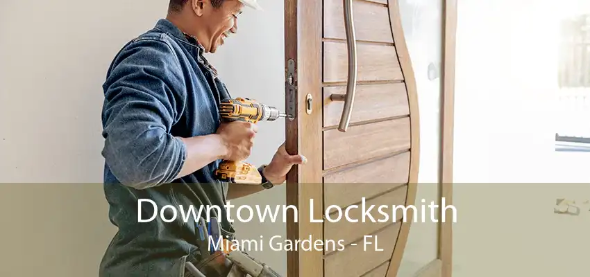 Downtown Locksmith Miami Gardens - FL