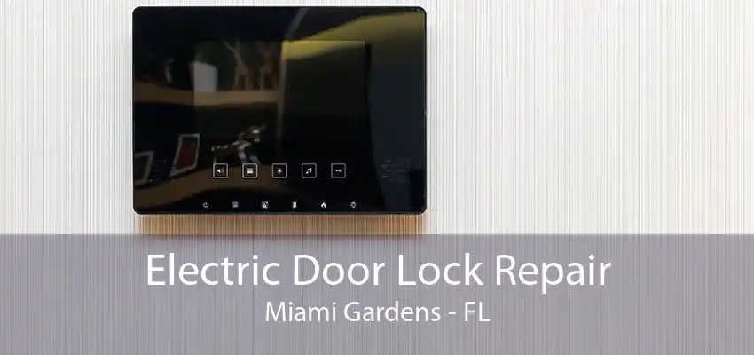 Electric Door Lock Repair Miami Gardens - FL