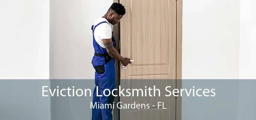 Eviction Locksmith Services Miami Gardens - FL