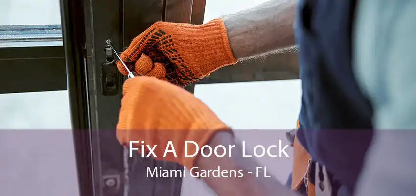 Fix A Door Lock Miami Gardens - FL