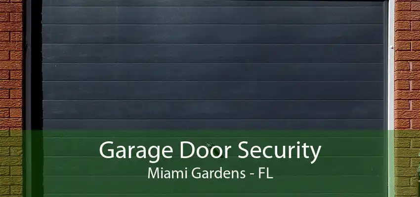 Garage Door Security Miami Gardens - FL