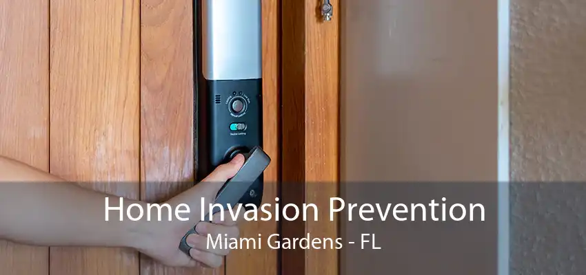 Home Invasion Prevention Miami Gardens - FL