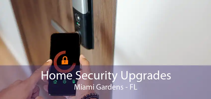 Home Security Upgrades Miami Gardens - FL