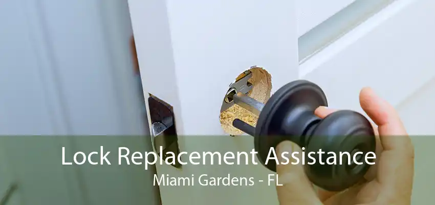 Lock Replacement Assistance Miami Gardens - FL