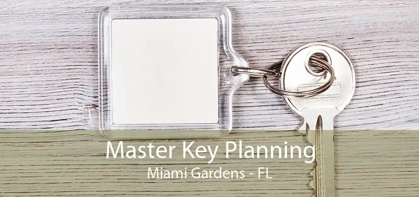 Master Key Planning Miami Gardens - FL