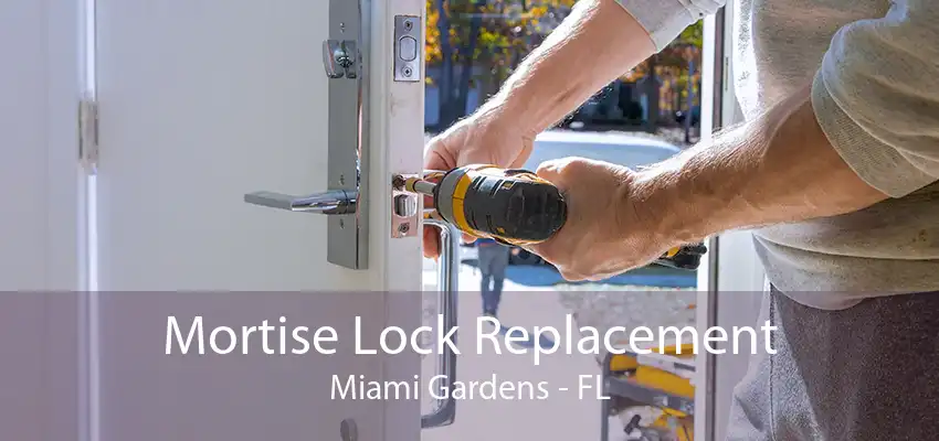 Mortise Lock Replacement Miami Gardens - FL