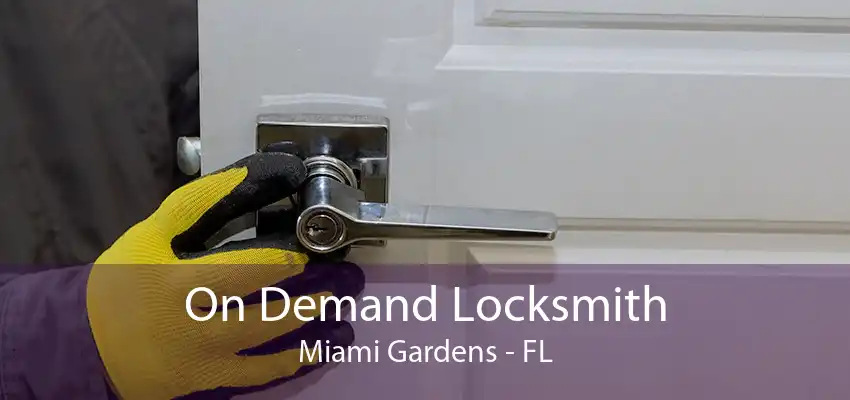 On Demand Locksmith Miami Gardens - FL