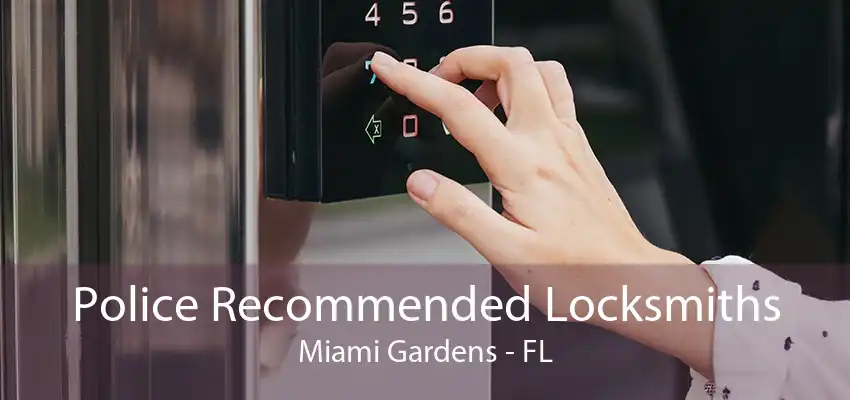 Police Recommended Locksmiths Miami Gardens - FL