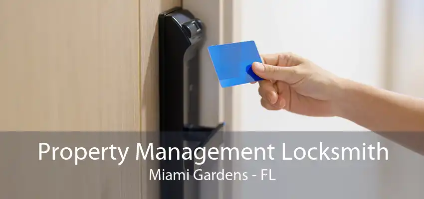 Property Management Locksmith Miami Gardens - FL