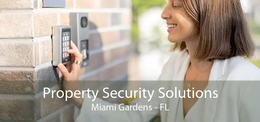 Property Security Solutions Miami Gardens - FL