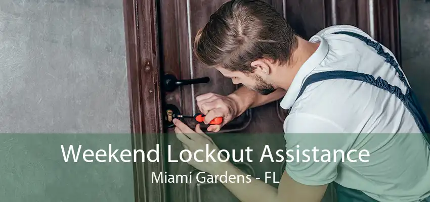 Weekend Lockout Assistance Miami Gardens - FL